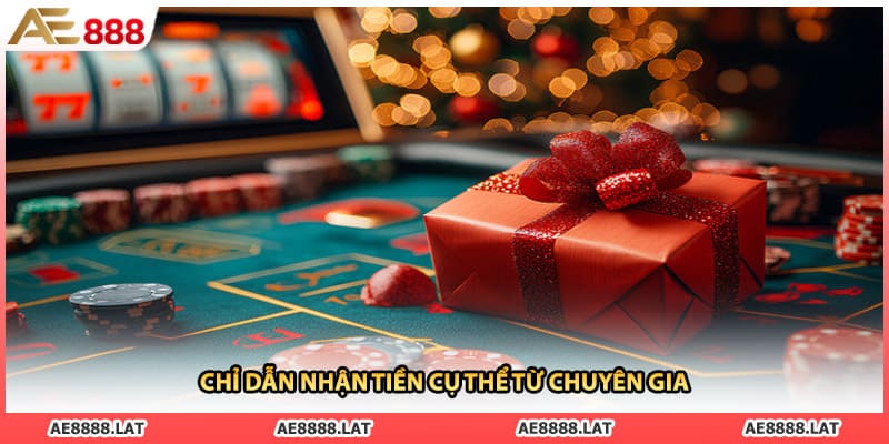 Chỉ dẫn nhận tiền cụ thể từ chuyên gia