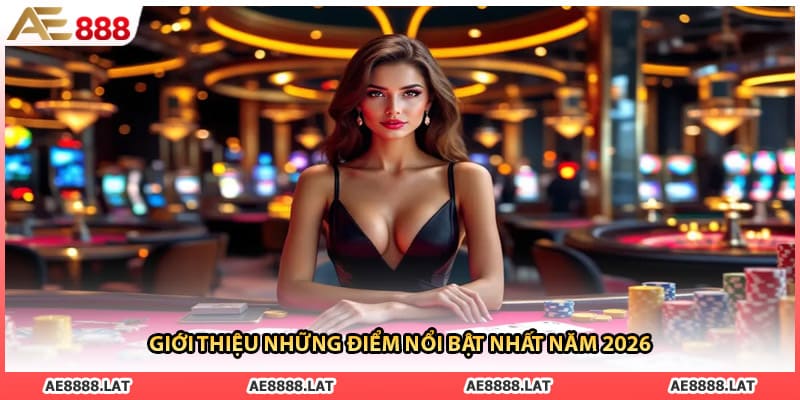 Giới thiệu những điểm nổi bật nhất năm 2026